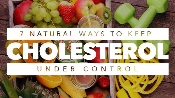 7 Natural Ways to Keep Cholesterol Under Control