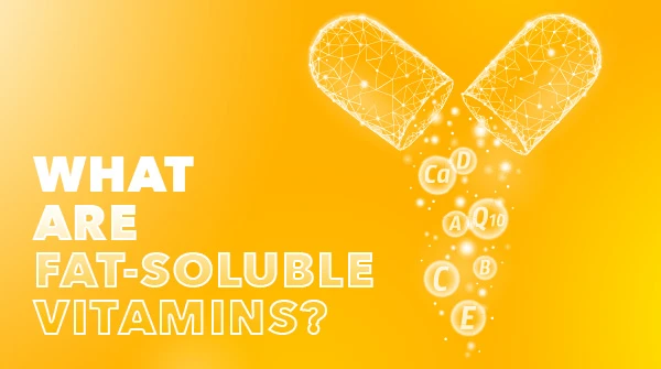 What Are Fat-Soluble Vitamins?