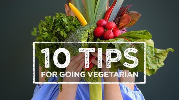 10 Tips for Going Vegetarian